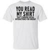 You Read My Shirt T-Shirt CustomCat