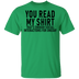 You Read My Shirt T-Shirt CustomCat