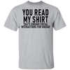 You Read My Shirt T-Shirt CustomCat