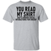You Read My Shirt T-Shirt CustomCat