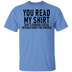 You Read My Shirt T-Shirt CustomCat