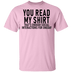 You Read My Shirt T-Shirt CustomCat