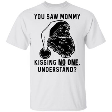 You Saw Mom Kissing No One Understand T-Shirt CustomCat