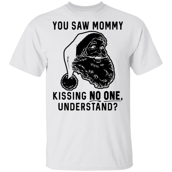 You Saw Mom Kissing No One Understand T-Shirt CustomCat