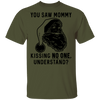 You Saw Mom Kissing No One Understand T-Shirt CustomCat