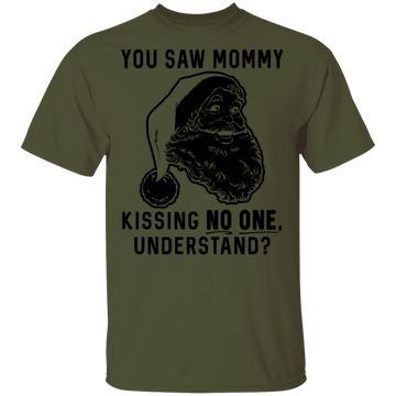 You Saw Mom Kissing No One Understand T-Shirt CustomCat