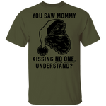 You Saw Mom Kissing No One Understand T-Shirt CustomCat