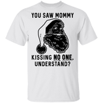 You Saw Mom Kissing No One Understand T-Shirt CustomCat