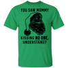 You Saw Mom Kissing No One Understand T-Shirt CustomCat