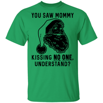 You Saw Mom Kissing No One Understand T-Shirt CustomCat