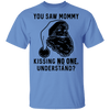 You Saw Mom Kissing No One Understand T-Shirt CustomCat
