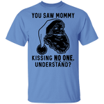 You Saw Mom Kissing No One Understand T-Shirt CustomCat