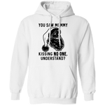 You Saw Mom Kissing No One Understand T-Shirt CustomCat