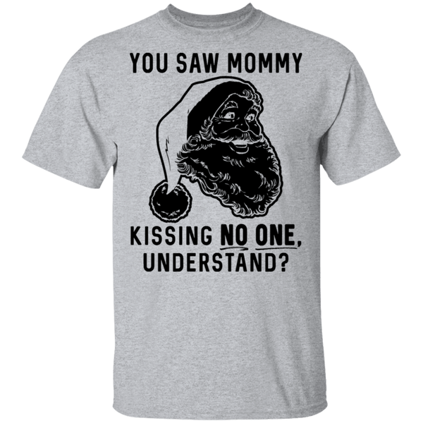 You Saw Mom Kissing No One Understand T-Shirt CustomCat