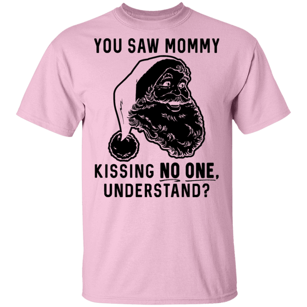 You Saw Mom Kissing No One Understand T-Shirt CustomCat