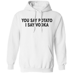 You Say Potato I Say Vodka T-Shirt CustomCat