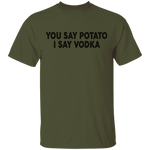You Say Potato I Say Vodka T-Shirt CustomCat