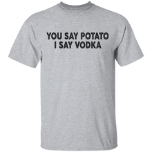 You Say Potato I Say Vodka T-Shirt