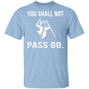 You Shall Not Pass Go T-Shirt CustomCat