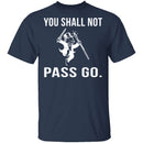 You Shall Not Pass Go T-Shirt CustomCat