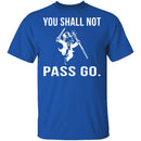 You Shall Not Pass Go T-Shirt CustomCat