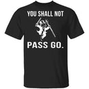 You Shall Not Pass Go T-Shirt CustomCat