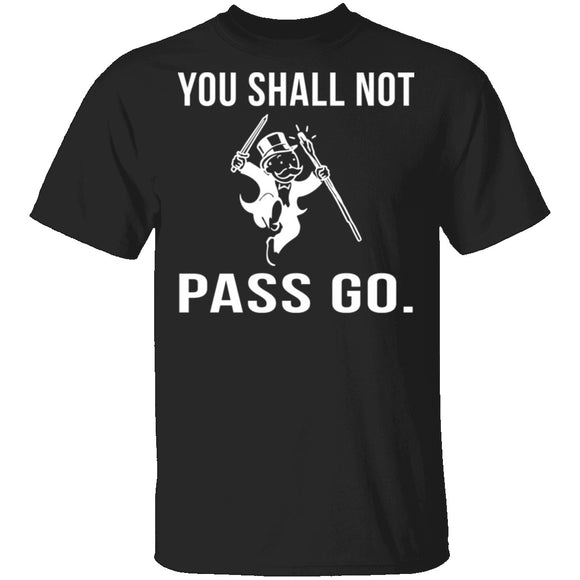 You Shall Not Pass Go T-Shirt CustomCat