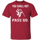 You Shall Not Pass Go T-Shirt CustomCat