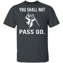 You Shall Not Pass Go T-Shirt CustomCat