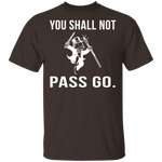 You Shall Not Pass Go T-Shirt CustomCat