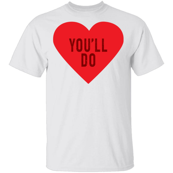 You'll Do T-Shirt CustomCat