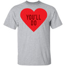 You'll Do T-Shirt CustomCat