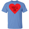 You'll Do T-Shirt CustomCat