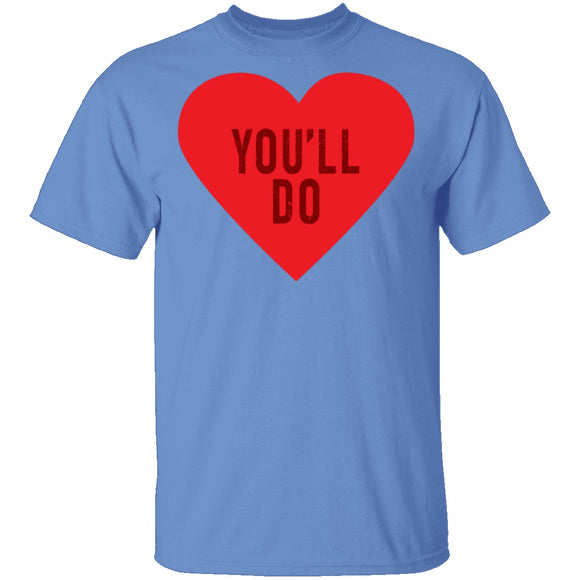 You'll Do T-Shirt CustomCat
