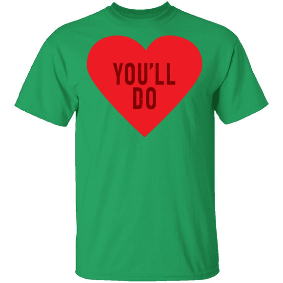 You'll Do T-Shirt CustomCat