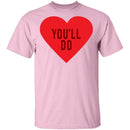 You'll Do T-Shirt CustomCat