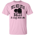 You'll Need Lots Of Balls To Golf With Me T-Shirt CustomCat