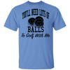 You'll Need Lots Of Balls To Golf With Me T-Shirt CustomCat