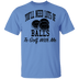 You'll Need Lots Of Balls To Golf With Me T-Shirt CustomCat