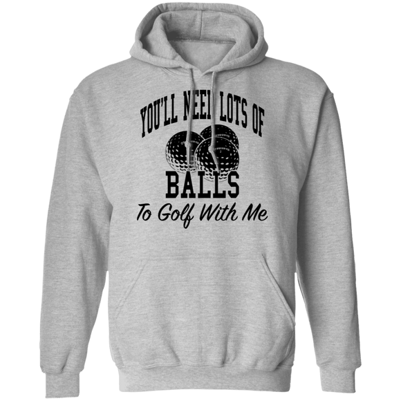 You'll Need Lots Of Balls To Golf With Me T-Shirt CustomCat