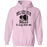 You'll Need Lots Of Balls To Golf With Me T-Shirt CustomCat