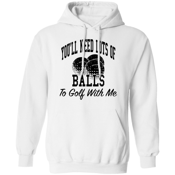 You'll Need Lots Of Balls To Golf With Me T-Shirt CustomCat