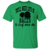 You'll Need Lots Of Balls To Golf With Me T-Shirt CustomCat