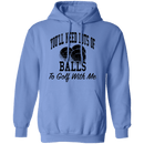 You'll Need Lots Of Balls To Golf With Me T-Shirt CustomCat