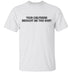 Your Gf Brought Me This Shirt T-Shirt CustomCat