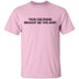Your Gf Brought Me This Shirt T-Shirt CustomCat