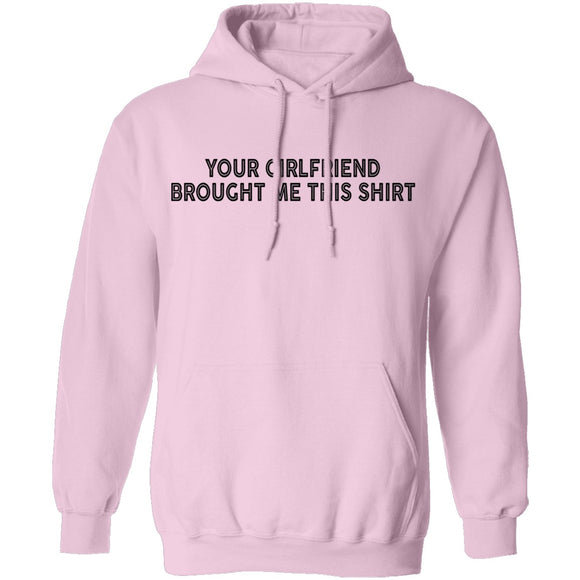 Your Gf Brought Me This Shirt T-Shirt CustomCat