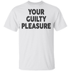 Your Guilty Pleasure T-Shirt CustomCat
