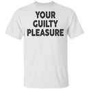 Your Guilty Pleasure T-Shirt CustomCat