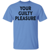 Your Guilty Pleasure T-Shirt CustomCat